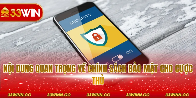 Nội dung quan trọng về chính sách bảo mật cho cược thủ